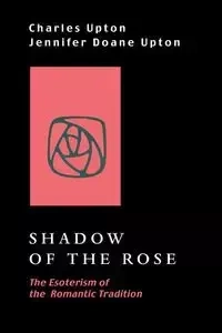 Shadow of the Rose - Charles Upton