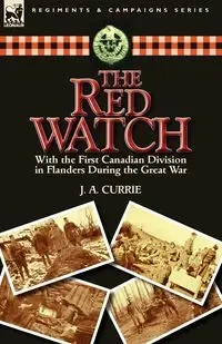 The Red Watch - Currie J. A.