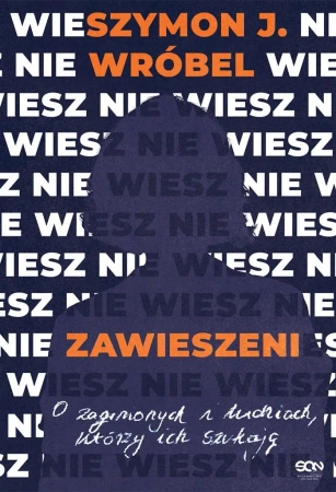Zawieszeni. O zaginionych i ludziach, którzy ich.. - Szymon J. Wróbel