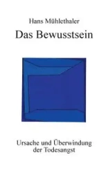 Das Bewusstsein - Hans Mühlethaler