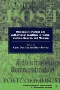 Democratic Changes and Authoritarian Reactions in Russia, Ukraine, Belarus and Moldova