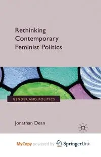 Rethinking Contemporary Feminist Politics - Dean J.