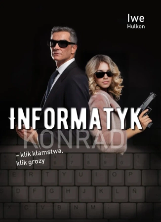 Informatyk - klik kłamstwa, klik grozy cz.2 Konrad - Hulkon Iwe