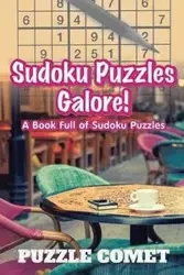 Sudoku Puzzles Galore! A Book Full of Sudoku Puzzles - Comet Puzzle