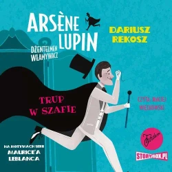 audiobook Arsene Lupin – dżentelmen włamywacz. Tom 7. Trup w szafie - Dariusz Rekosz