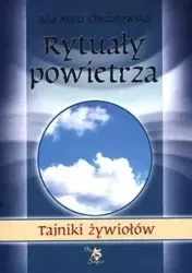 Tajniki żywiołów. Rytuały powietrza - Alla Alicja Chrzanowska