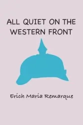 All Quiet at the Western Front - Erich Maria Remarque