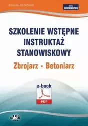 eBook Szkolenie wstępne Instruktaż stanowiskowy Zbrojarz. Betoniarz - Bogdan Rączkowski