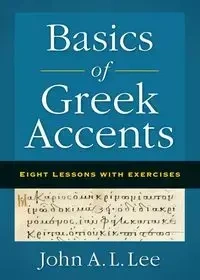 Basics of Greek Accents - Lee John A. L.