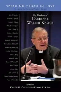 Theology of Cardinal Walter Kasper - Colberg Kristin M