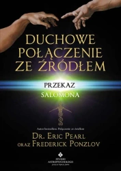 Duchowe połączenie ze źródłem. Przekaz Salomona - Frederick Eric Pearl Ponzlov