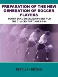 Preparation of the New Generation of Soccer Players - Bicskei Bertalan