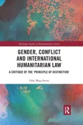 Gender, Conflict and International Humanitarian Law - Maya Stern Orly