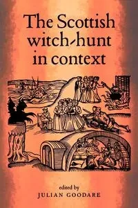 The Scottish witch-hunt in context - Goodare Julian