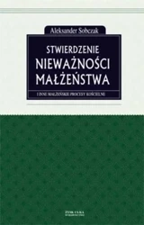 Stwierdzenie nieważności małżeństwa i inne małżeńskie procesy kościelne - Aleksander Sobczak