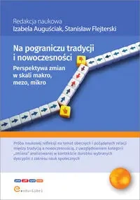 Na pograniczu tradycji i nowoczesności. - Auguściak Izabela, Flejterski Stanisław
