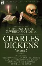 The Collected Supernatural and Weird Fiction of Charles Dickens-Volume 2 - Charles Dickens