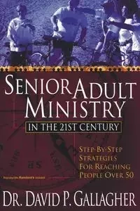 Senior Adult Ministry in the 21st Century - David P. Gallagher