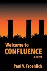 WELCOME TO Confluence - Paul Froehlich V