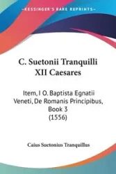 C. Suetonii Tranquilli XII Caesares - Tranquillus Caius Suetonius
