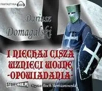 I niechaj cisza wznieci wojnę. Opowiadania - Dariusz Domagalski