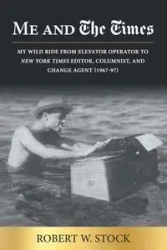 Me and The Times - Robert W. Stock