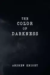 The Color of Darkness - Andrew Knight