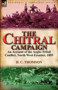 The Chitral Campaign - Thomson H. C.