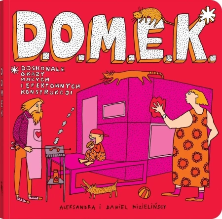 D.O.M.E.K. Doskonałe Okazy Małych i Efektownych.. - Aleksandra Mizielińska, Daniel Mizieliński