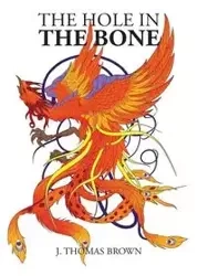 The Hole in the Bone - Thomas Brown J.