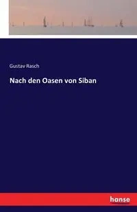 Nach den Oasen von Siban - Rasch Gustav