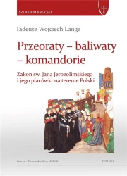 Przeoraty, baliwaty, komandorie. Zakon św. Jana.. - Tadeusz Wojciech Lange