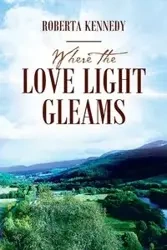 Where the Love Light Gleams - Roberta Kennedy