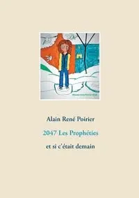 2047 Les Prophéties - Poirier Alain René
