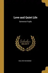 Love and Quiet Life - Raymond Walter