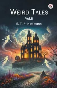 Weird Tales Vol. II - Hoffmann E. T. A.
