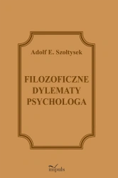 Filozoficzne dylematy psychologa - Adolf E. Szołtysek