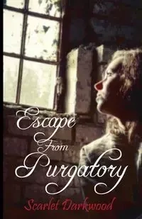Escape From Purgatory - Scarlet Darkwood