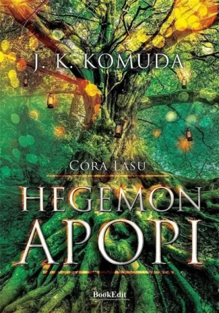 Hegemon Apopi. Córa Lasu. Tom 1 - Komuda J. K.