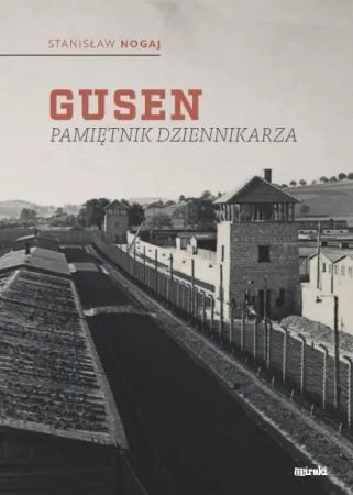 Gusen. Pamiętnik dziennikarza - Stanisław Nogaj
