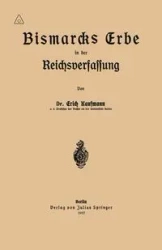 Bismarcks Erbe in der Reichsverfassung - Erich Kaufmann