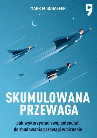 Skumulowana przewaga - Mark W. Schaefer