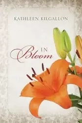 In Bloom - Kathleen Kilgallon