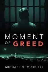 Moment of Greed - Mitchell Michael D.
