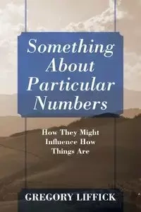Something About Particular Numbers - Gregory Liffick