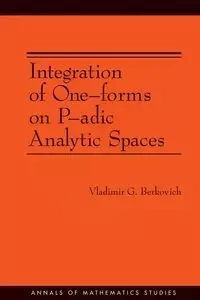 Integration of One-forms on P-adic Analytic Spaces - Berkovich Vladimir G.