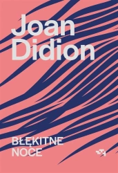 Błękitne noce - Joan Didion, Jowita Maksymowicz-Hamann