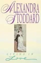 Living In Love - Alexandra Stoddard