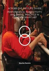 Across the Art/Life Divide - Patrick Martin
