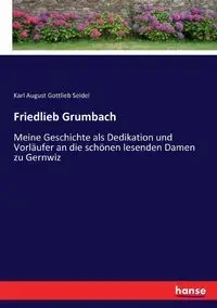 Friedlieb Grumbach - Karl August Seidel Gottlieb